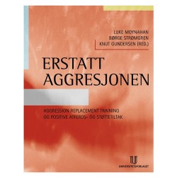 Erstatt aggresjonen : aggression replacement training og positive atferds- og støttetiltak