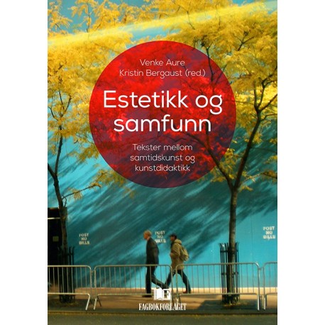 Estetikk og samfunn : tekster mellom samtidskunst og kunstdidaktikk