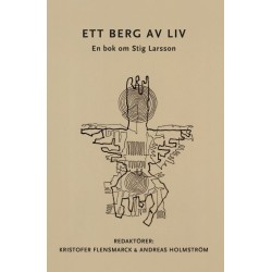 Ett berg av liv : en bok om Stig Larsson