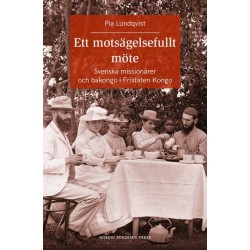 Ett motsägelsefullt möte : svenska missionärer och bakongo i Fristaten Kongo