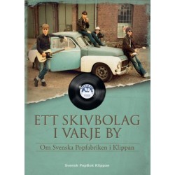 Ett skivbolag i varje by : om Svenska Popfabriken i Klippan