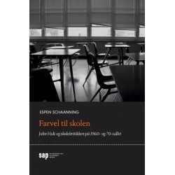 Farvel til skolen : John Holt og skolekritikken på 1960- og 70-tallet
