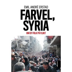 Farvel, Syria : om eit folk på flukt
