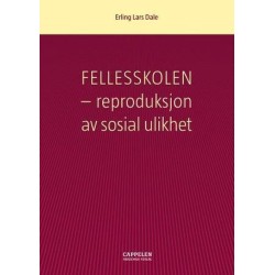 Fellesskolen : reproduksjon av sosial ulikhet
