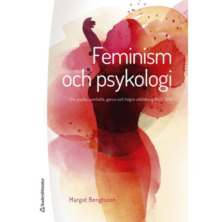 Feminism och psykologi : om psyke, samhälle, genus och högre utbildning 1959-2016