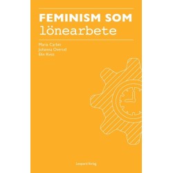 Feminism som lönearbete : om den svenska arbetslinjen och kvinnors frigörelse