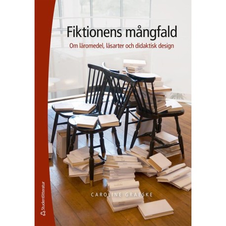 Fiktionens mångfald : om läromedel, läsarter och didaktisk design