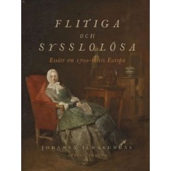 Flitiga och sysslolösa : essäer om 1700-talets Europa