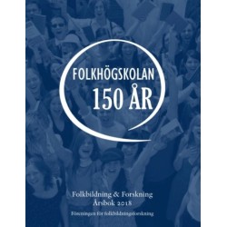 Folkbildning & Forskning Årsbok 2018 : Folkhögskolan 150 år