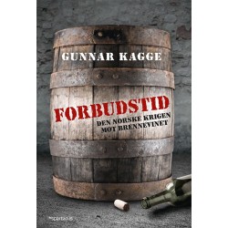 Forbudstid : den norske krigen mot brennevinet
