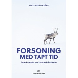 Forsoning med tapt tid : samisk oppgjør med urett og kolonisering