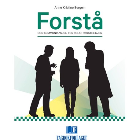 Forstå : god kommunikasjon for folk i førstelinjen