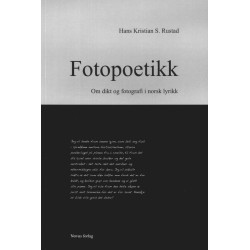 Fotopoetikk : om dikt og fotografi i norsk lyrik