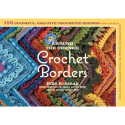 Around the Corner Crochet Borders: 150 Colorful, Creative Edging Designs with Charts and Instructions for Turning the Corner Perfectly Every Time