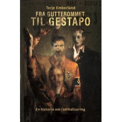 Fra gutterommet til Gestapo : en historie om radikalisering : den nasjonalsosialistiske subkulturen i Norge 1932-1940