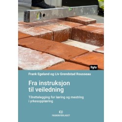 Fra instruksjon til veiledning : tilrettelegging for læring og mestring i yrkesoppæring
