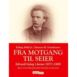 Fra motgang til seier : Edvard Grieg i årene 1877-1885 : med 51 hittil upubliserte brev fra Edvard Grieg til Karl Hals