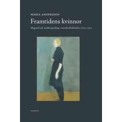 Framtidens kvinnor : mognad och medborgarskap i svenska flickböcker 1832-1921
