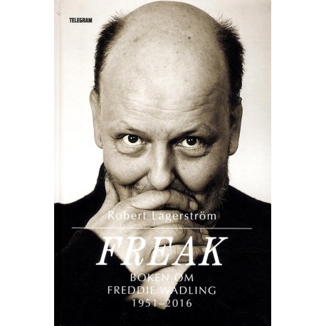 Freak : boken om Freddi Wadling