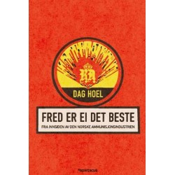 Fred er ei det beste : fra innsiden av den norske ammunisjonsindustrien