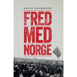 Fred med Norge : arbetarrörelsen och unionsupplösningen 1905