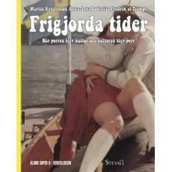 Frigjorda tider : när porren blev kultur och kulturen blev porr