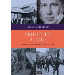 Frihet til å lære : frilynt folkehøgskole i 150 år