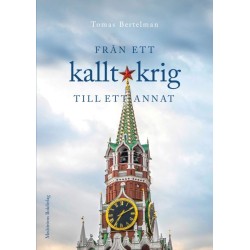 Från ett kallt krig till ett annat : Stockholm, Leningrad och Moskva 1983-2012