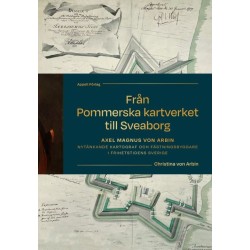 Från Pommerska kartverket till Sveaborg : Axel Magnus von Arbin - nytänkande kartograf och fästningsbyggare