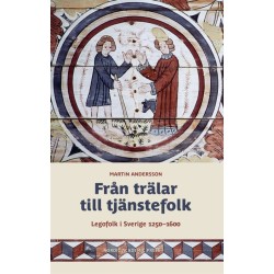 Från trälar till tjänstefolk : legofolk i Sverige 1250-1600