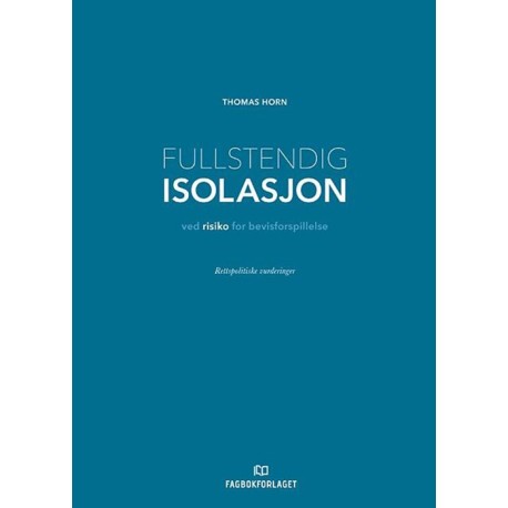 Fullstendig isolation ved risiko for bevisforspillelse : rettspolitiske vurderinger