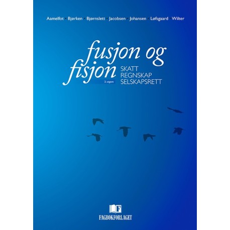 Fusjon og fisjon : skatt, regnskap, selskapsrett  (2.utg.)