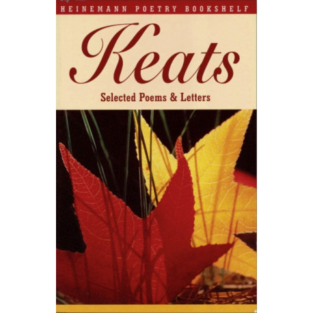 Heinemann Poetry Bookshelf: Keats Selected Poems and Letters