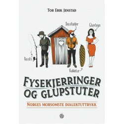 Fysekjerringer og glupstuter : Norges morsomste dialektuttrykk