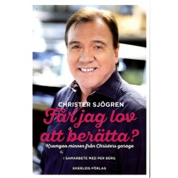 Får jag lov att berätta? : kramgoa minnen från Christers garage