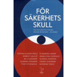 För säkerhets skull : inre och yttre hot mot den liberala deokratin : tio essäer