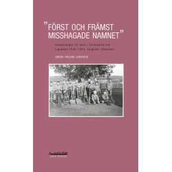 Först och främst misshagade namnet : arbetsstugor för barn i Tornedalen och Lappland 1930-1954 : tjugosex intervjuer