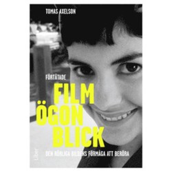 Förtätade filmögonblick : den rörliga bildens förmåga att beröra