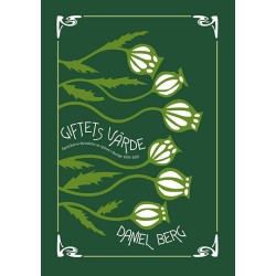 Giftets värde : apotekares förståelse av opium i Sverige 1870-1925