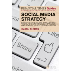 The Financial Times Guide to Social Media Strategy, The: Boost your business, manage risk and develop your personal brand