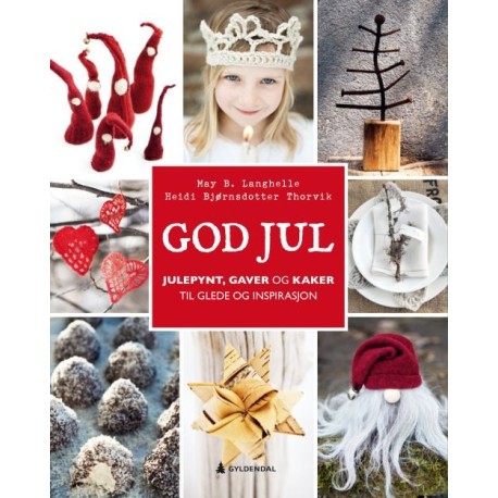 God jul : julepynt, gaver og kaker til glede og inspirasjon