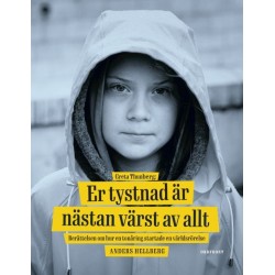 Greta Thunberg: Er tystnad är nästan värst av allt : berättelsen om hur en tonåring startade en världsrörelse