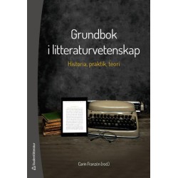 Grundbok i litteraturvetenskap : historia, praktik och teori