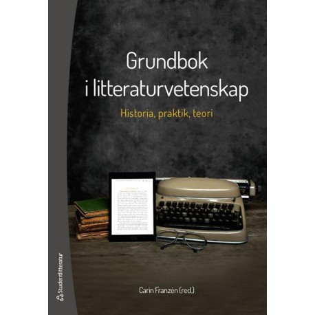 Grundbok i litteraturvetenskap : historia, praktik och teori