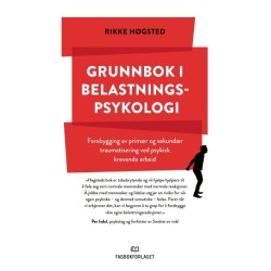 Grunnbok i belastningspsykologi : forebygging av primær og sekundær traumatisering ved psykisk krevende arbeid