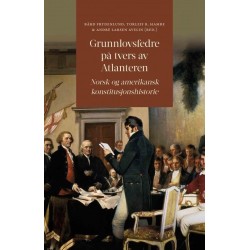 Grunnlovsfedre på tvers av Atlanteren : norsk og amerikansk konstitusjonshistorie