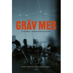 Gräv mer : en handbok i undersökande journalistik