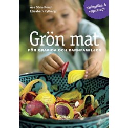 Grön mat för gravida och barnfamiljer : näringslära & vegorecept  (4.uppl.)
