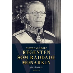 Gustaf VI Adolf : regenten som räddade monarkin