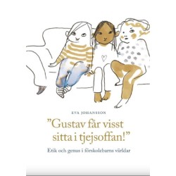Gustav får visst sitta i tjejsoffan! : etik och genus i förskolebarns världar